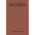 Hints on Driving Horses (Harness, Carriage, Etc)