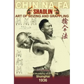 Shaolin Chin Na Fa: Art Of Seizing And Grappling.: Instructor's Manual For Police Academy Of Zhejiang Province (Shanghai, 1936)
