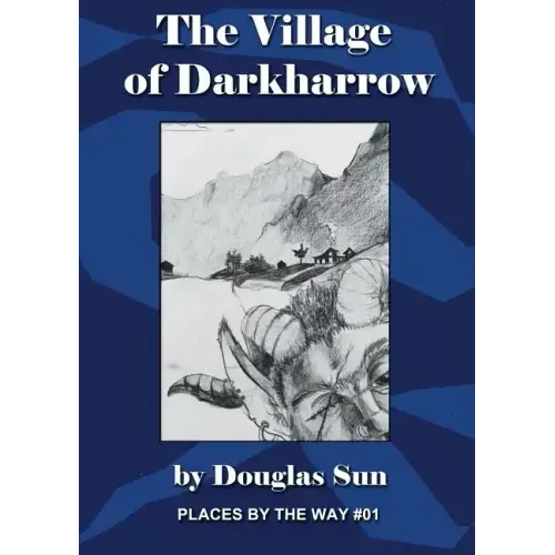 The Village of Darkharrow: Places by the Way #01