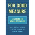 For Good Measure: An Agenda for Moving Beyond Gdp