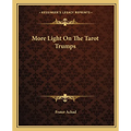 More Light On The Tarot Trumps