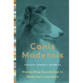 Canis Modernis: Human/Dog Coevolution in Modernist Literature