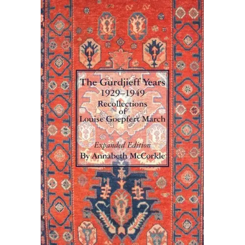 The Gurdjieff Years 1929-1949: Recollections of Louise Goepfert March