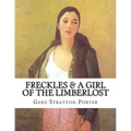 Freckles & A Girl of the Limberlost
