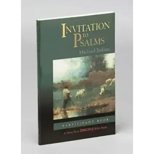 Invitation to Psalms: Participant Book: A Short-Term Disciple Bible Study