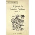 A Guide to Modern Cookery - Part I