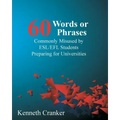 Sixty Words or Phrases Commonly Misused by ESL/EFL Students Preparing for Universities