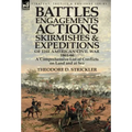 Battles, Engagements, Actions, Skirmishes and Expeditions of the American Civil War, 1861-66: A Comprehensive List of Conflicts on Land and at Sea
