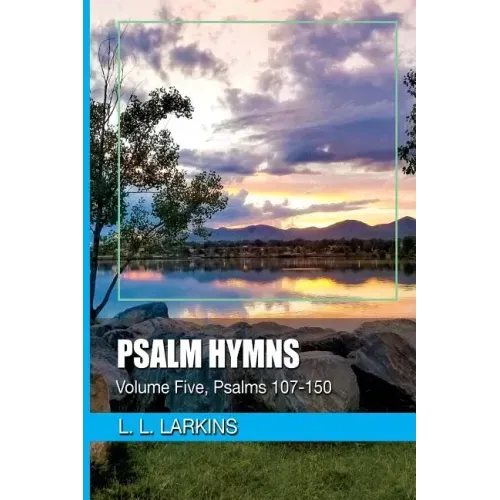 Psalm Hymns: Volume Five, Psalms 107-150