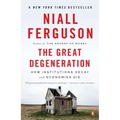 The Great Degeneration: How Institutions Decay and Economies Die