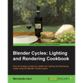 Blender Cycles: Lighting and Rendering Cookbook