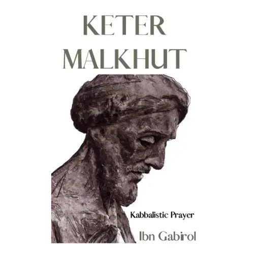 Keter Malkhut. Kabbalistic Prayer: Ibn Gabirol. Kabbalah and Judaism