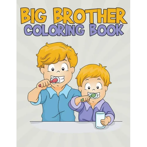 Big Brother Coloring Book: Fun and Entertaining Coloring Designs for Kids to Prepare Them for a New Role