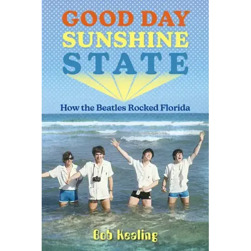 Good Day Sunshine State: How the Beatles Rocked Florida