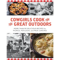 Cowgirls Cook for the Great Outdoors: More Than 90 Delicious Recipes for Picnics, Potlucks, and Pack Lunches