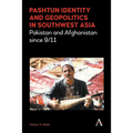Pashtun Identity and Geopolitics in Southwest Asia: Pakistan and Afghanistan Since 9/11