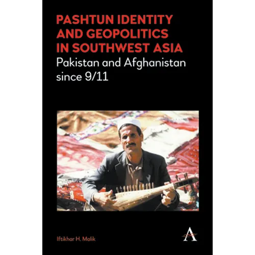 Pashtun Identity and Geopolitics in Southwest Asia: Pakistan and Afghanistan Since 9/11