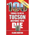 100 Things to Do in Tucson Before You Die, 2nd Edition