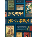 Librorum Ridiculorum: A Compendium of Bizarre Books
