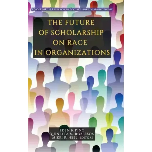 The Future of Scholarship on Race in Organizations