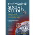 Post-Pandemic Social Studies: How Covid-19 Has Changed the World and How We Teach