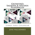 Geometría Sagrada & Sólidos Platónicos Libro para Colorear