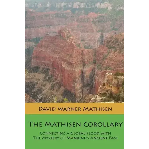 The Mathisen Corollary: Connecting a Global Flood with the Mystery of Mankind's Ancient Past