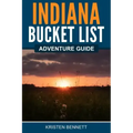 Indiana Bucket List Adventure Guide