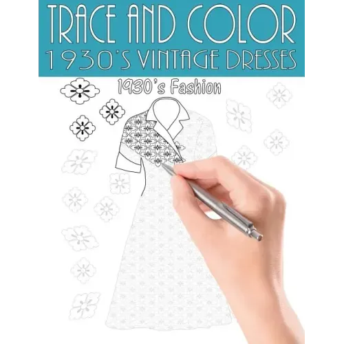 Trace and Color: 1930's Vintage Dresses: Adult Activity Book