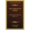 Select Epigrams of Martial: Spectaculorum Liber and Books I-IV