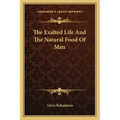 The Exalted Life And The Natural Food Of Man