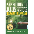 Sensational Kids, Sensational Families: Hope for Sensory Processing Differences