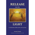 Release into the Light: a Continuation of Life and the Soul's Journey