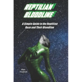 Reptilian Bloodline: A Simple Guide to the Reptilian Race and Their Bloodline