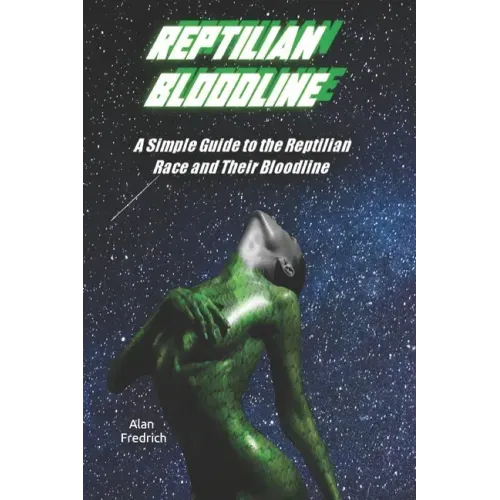 Reptilian Bloodline: A Simple Guide to the Reptilian Race and Their Bloodline