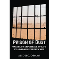 Prison of Dust: One Man's Experience of Life in a Dadaab Refugee Camp