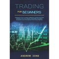 trading for beginners: explanation on how to master trading bases, intraday and swing strategies, forex, stock markets, commodities and optio