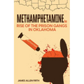 Methamphetamine Inc: Rise of the Prison Gangs in Oklahoma