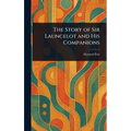 The Story of Sir Launcelot and His Companions