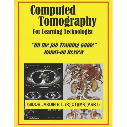 Computed Tomography For Learning Technologist: "On the Job Training Guide"