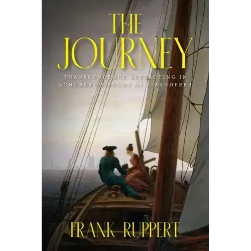 The Journey: Transcendence Attracting in Schubert's Songs of a Wanderer