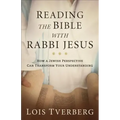 Reading the Bible with Rabbi Jesus: How a Jewish Perspective Can Transform Your Understanding