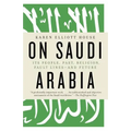 On Saudi Arabia: Its People, Past, Religion, Fault Lines--And Future