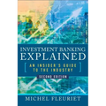 Investment Banking Explained, Second Edition: An Insider's Guide to the Industry