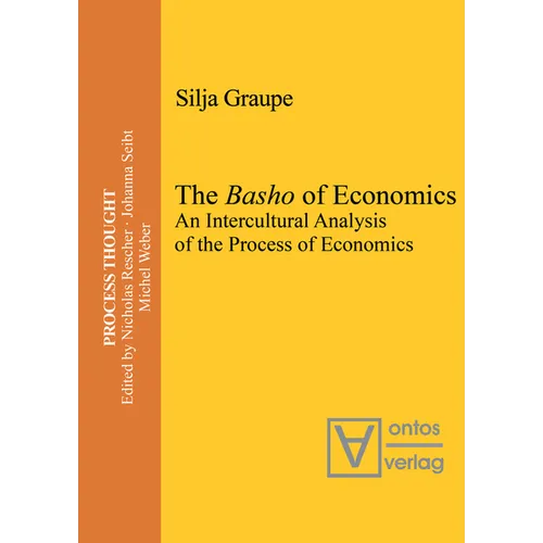 The Basho of Economics: An Intercultural Analysis of the Process of Economics. Translated and Introduced by Roger Gathman