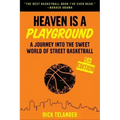 Heaven Is a Playground: A Journey Into the Sweet World of Street Basketball