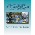 Fracturas del extremo proximal del humero.: Traumatologia y Cirugia Ortopedica.