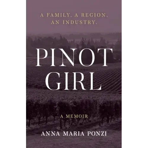 Pinot Girl: A Family. A Region. An Industry.