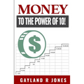 Money: to the Power of 10!