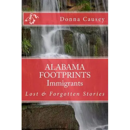 ALABAMA FOOTPRINTS Immigrants: Lost & Forgotten Stories